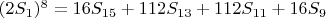 $(2S_1)^8 = 16S_{15}+112S_{13}+112S_{11}+16S_9$