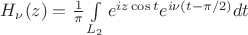 $H_{\nu}(z)=\frac{1}{\pi}\int\limits_{L_2}^{}e^{iz\cos t}e^{i\nu(t-\pi/2)}dt$
