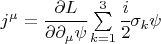 $j^\mu=\cfrac{\partial L}{\partial \partial_\mu \psi} \sum\limits_{k=1}^3 \cfrac{i}{2} \sigma_k \psi $
