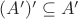 $(A')'\subseteq A'$