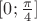 $[0;\frac{\pi}4]$