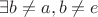 $\exists b \ne a, b\ne e$