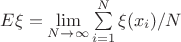 $E\xi = \lim\limits_{N\to\infty}\sum\limits_{i = 1}^N &\xi(x_i)/N$