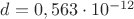 $d = 0,563 \cdot 10^{-12} $
