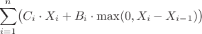 $$\sum\limits_{i=1}^{n}\bigl(C_i\cdot X_i+B_i\cdot \max(0, X_i-X_{i-1})\bigr)$$
