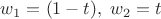 $w_1=(1-t),\;w_2=t$