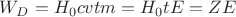 $W_D = H_0cvtm = H_0tE = ZE$