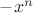 $-x^n$