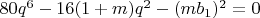 $80q^6-16(1+m)q^2-(mb_1)^2=0$