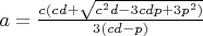 $a=\frac{c(cd+\sqrt{c^2d-3cdp+3p^2)}}{3(cd-p)}$