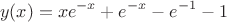 $$y(x) = xe^{-x} + e^{-x} - e^{-1} - 1$$