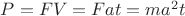 $P=FV=Fat=ma^2t$