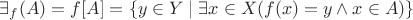 $\exists_f(A)=f[A]=\{y\in Y\mid \exists x\in X (f(x)=y \wedge x\in A)\}$
