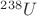 ${}^{238}U$