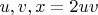 $u,v, x=2uv$