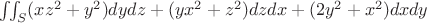 $\iint_{S}(xz^2+y^2)dydz+(yx^2+z^2)dzdx+(2y^2+x^2)dxdy$