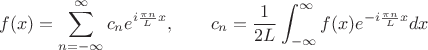 $$f(x)=\sum_{n=-\infty}^{\infty}c_ne^{i{\pi n\over L}x},\qquad c_n={1\over2L}\int_{-\infty}^{\infty}f(x)e^{-i{\pi n\over L}x}dx$$