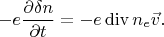 $$
   -e\frac{\partial \delta n }{\partial t}  = - e\operatorname{div} n_e \vec{v}. 
$$