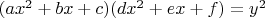 $(ax^2+bx+c)(dx^2+ex+f)=y^2$