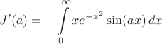 $$
J'(a)=-\int\limits_{0}^{\infty}xe^{-x^2}\sin(ax)\,dx
$$