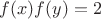 $f(x)f(y)=2$