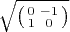 $\sqrt{\left(\begin{smallmatrix}0&-1\\1&0\end{smallmatrix}\right)}$