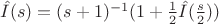 $\hat I(s) = (s + 1)^{-1}(1 + \frac12 \hat I(\frac s2))$