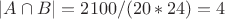 $$
|A \cap B| = 2100/(20*24) = 4
$$