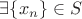 $\exists\{x_n\}\in S$
