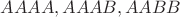 $AAAA,AAAB,AABB$ $AAAA,AAAB,AABB$