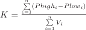 $K=\frac{\sum\limits_{i=1}^n (Phigh_i-Plow_i)}{\sum\limits_{i=1}^n V_i}$