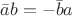 $\bar{a}b=-\bar{b}a$ $\bar{a}b=-\bar{b}a$