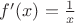 $f'(x) = \frac {1}{x}$