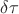 $\delta\tau$