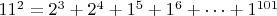 $11^2=2^3+2^4+1^5+1^6+\dotsb+1^{101}$