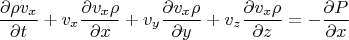 $$\frac{\partial \rho v_x}{\partial t}+v_x\frac{\partial v_x\rho}{\partial x}+v_y\frac{\partial v_x\rho}{\partial y}+v_z\frac{\partial v_x\rho}{\partial z}=-\frac{\partial P}{\partial x}$$