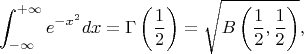 $$
\int_{-\infty}^{+\infty}e^{-x^2}dx=\Gamma\left(\frac12\right)=\sqrt{B\left(\frac12,\frac12\right)},
$$
