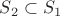 ${S}_{2}\subset {S}_{1}$
