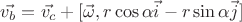 $\vec{v_b}=\vec{v_c}+[\vec{\omega}, r \cos \alpha \vec{i}-r \sin \alpha \vec{j}]$