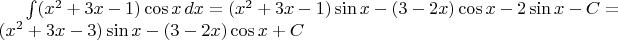 $\int (x^2+3x-1)\cos x \,dx=(x^2+3x-1)\sin x-(3-2x)\cos x-2\sin x-C=(x^2+3x-3)\sin x-(3-2x)\cos x+C$