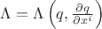 $\Lambda=\Lambda\left(q,\frac{\partial q}{\partial x^{i}}\right)$