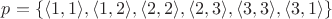 $p=\{\langle1,1\rangle,\langle1,2\rangle,\langle2,2\rangle,\langle2,3\rangle,\langle3,3\rangle,\langle3,1\rangle\}$