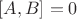 $[A,B] = 0$