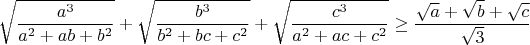 $$\sqrt{\frac{a^3}{a^2+ab+b^2}}+\sqrt{\frac{b^3}{b^2+bc+c^2}}+\sqrt{\frac{c^3}{a^2+ac+c^2}}\geq\frac{\sqrt a+\sqrt b+\sqrt c}{\sqrt3}$$