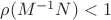 $\rho(M^{-1} N) < 1$