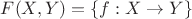 $F(X,Y)=\{f:X\to Y\}$