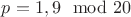 $p=1,9\mod 20$