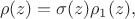 $$\rho(z)=\sigma(z)\rho_1(z),$$