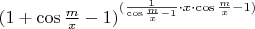 $(1+\cos\frac{m}{x}-1)^{(\frac{1}{\cos\frac{m}{x}-1}\cdot x \cdot \cos\frac{m}{x}-1)}$