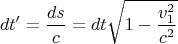 $$dt' = \frac{{ds}}{c} = dt\sqrt {1 - \frac{{v_1^2 }}{{c^2 }}} $$